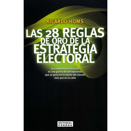 28 Reglas de Oro de la Estrategia Electoral