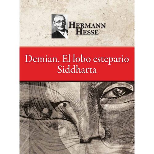 Demian. El lobo estepario. Siddartha