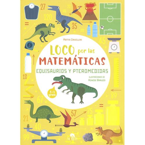 Loco por las matemáticas. Equisaurios y Pteromedidas. 3-4 grado