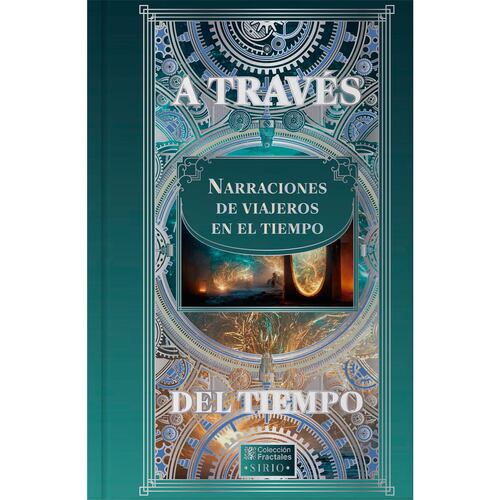 A través del tiempo narraciones de viajeros en el tiempo