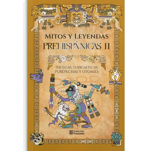 Mitos y Leyendas Prehispánicas II