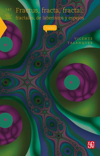 Fractus, fracta, fractal: fractales, de laberintos y espejos