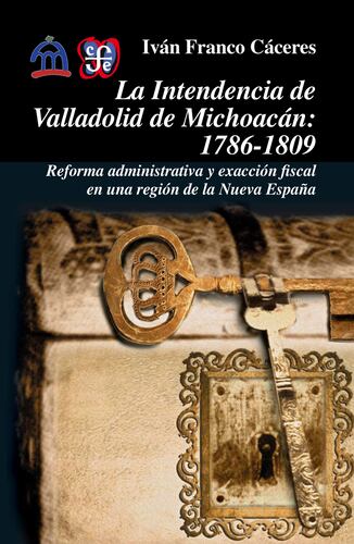 La intendencia de Valladolid de Michoacán, 1786-1809