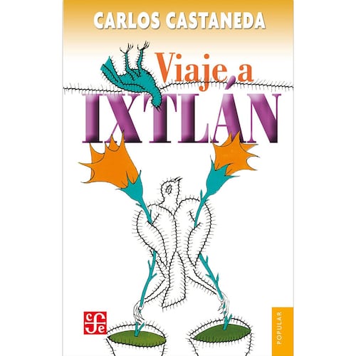 Viaje a Ixtlán. Las lecciones de Don Juan