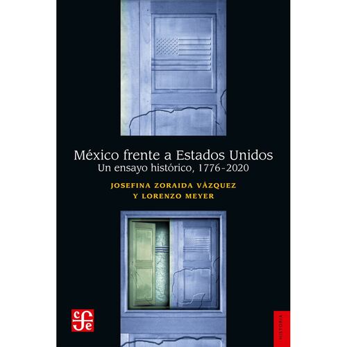 México frente a Estados Unidos. Un ensayo histórico, 1776-2020