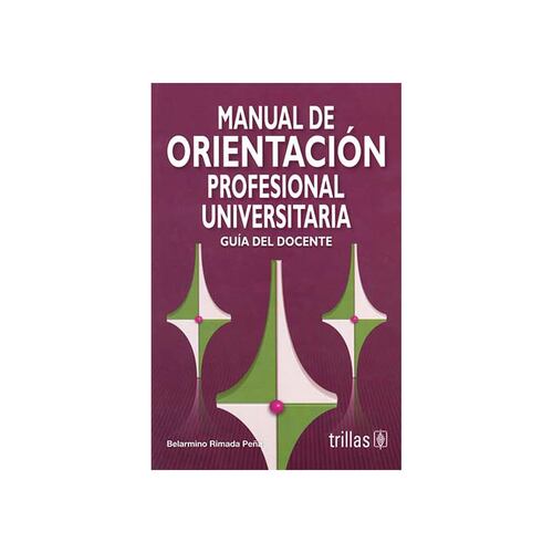 Manual De Orientacion Profesional Universitaria: Guia Del Docente