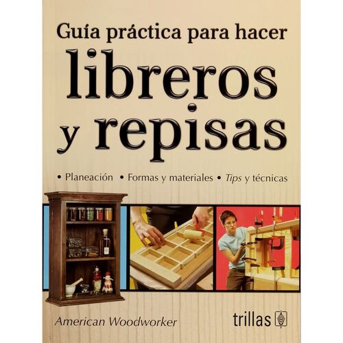 Guia Practica Para Hacer Libreros Y Repisas