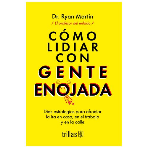 Cómo Lidiar Con Gente Enojada