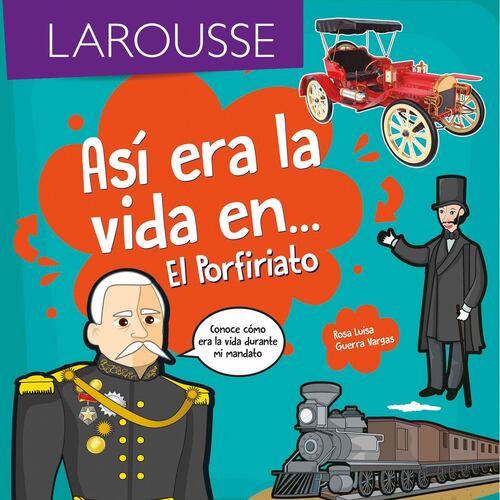 Así era la vida en... El Porfiriato