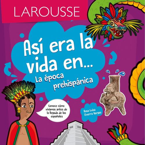 Así era la vida en... La época prehispánica