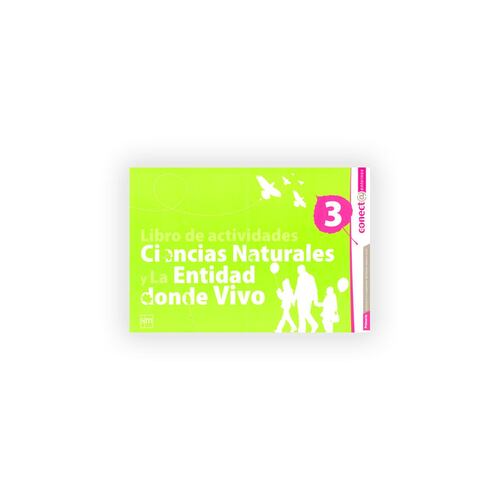 Ciencias Naturales Y La Entidad Donde Vivo 3. Primaria. Conect@ Entornos