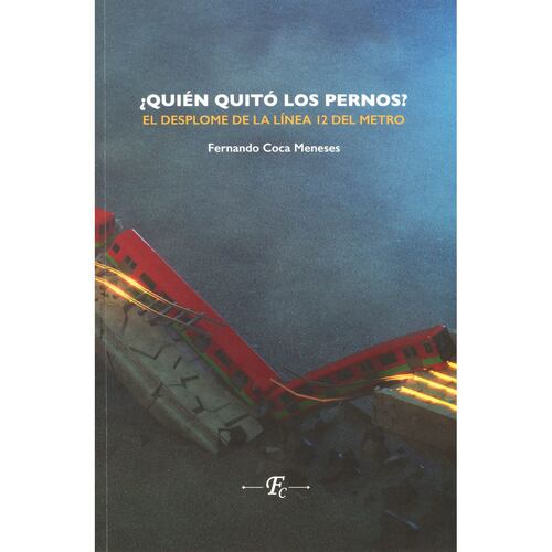 ¿Quién quito los pernos? EL Desplome de la línea 12 del Metro