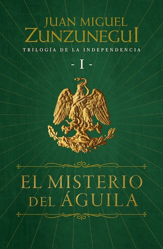 El misterio del águila (Trilogía de la Independencia 1)