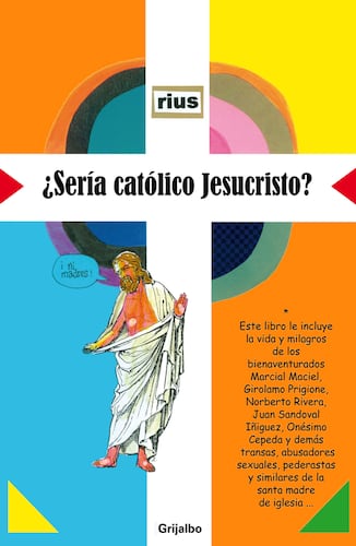 ¿Sería católico Jesucristo? (Colección Rius)