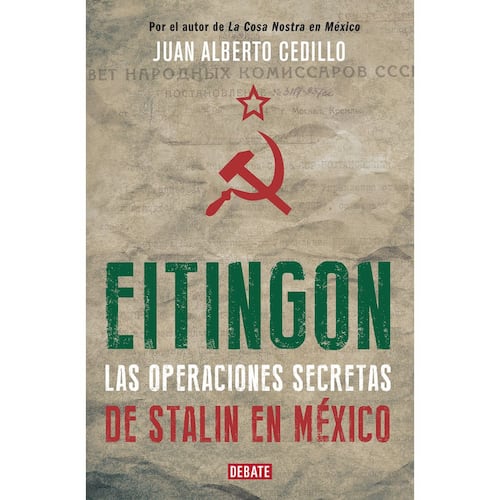 Eitingon, Las Operaciones Secretas de Stalin en México