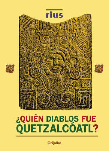 ¿Quién diablos fue Quetzalcóatl? (Colección Rius)