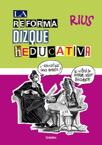 La reforma dizque heducativa (Colección Rius)