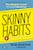 Skinny habits