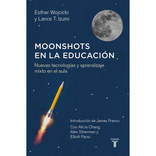 Moonshots en la educación. Nuevas tecnologías y aprendizaje mixto en el aula