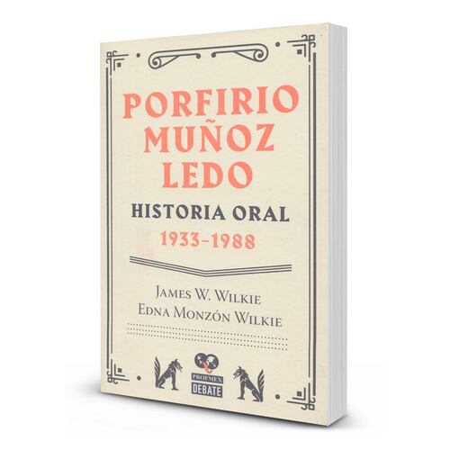 Porfirio Muñoz Ledo: Historia oral 1933-1988