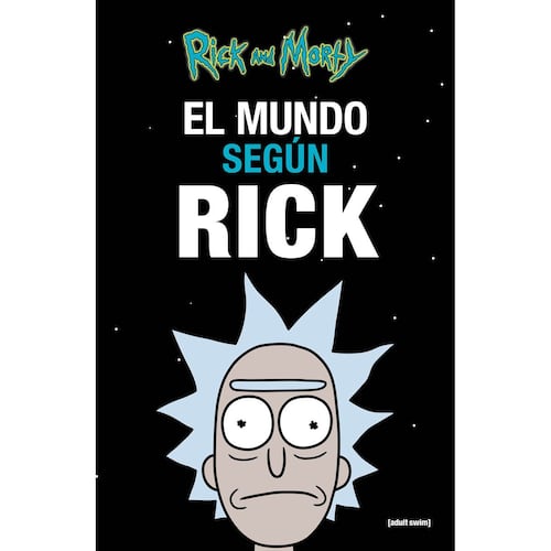 Rick & Morty. El mundo según Rick