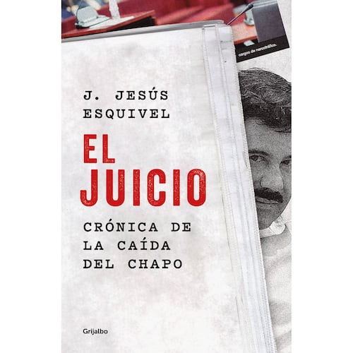 El juicio, crónica de la caída del Chapo