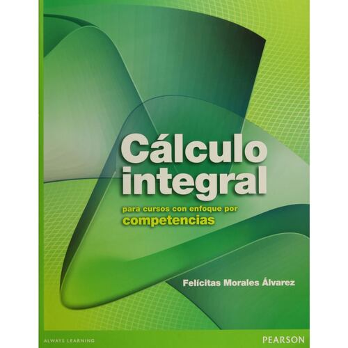 Calculo Integral Para Cursos Con Enfoque Por Competencias