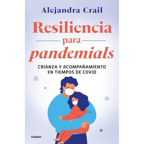 Resiliencia para Pandemials, Crianza y Acompañamiento en Tiempos de Covid