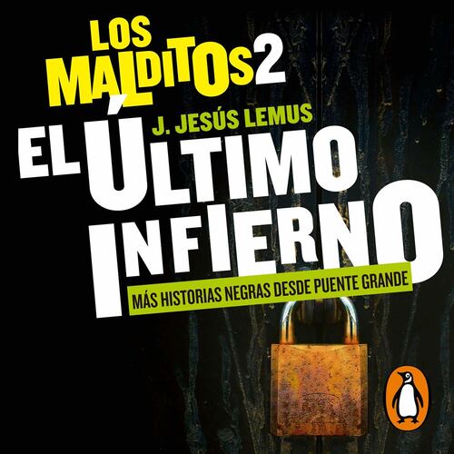 El último infierno. Más historias negras desde Puente Grande (Los Malditos 2)