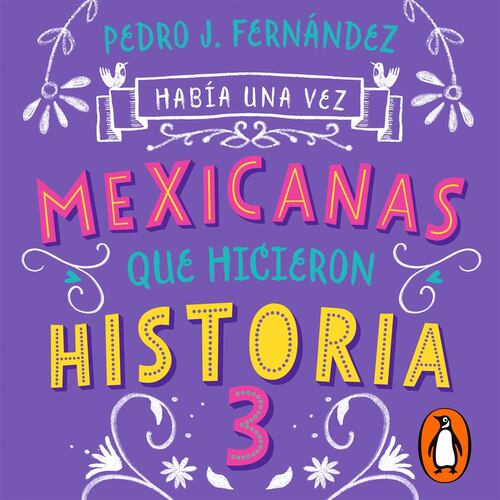 Había una vez mexicanas que hicieron historia 3