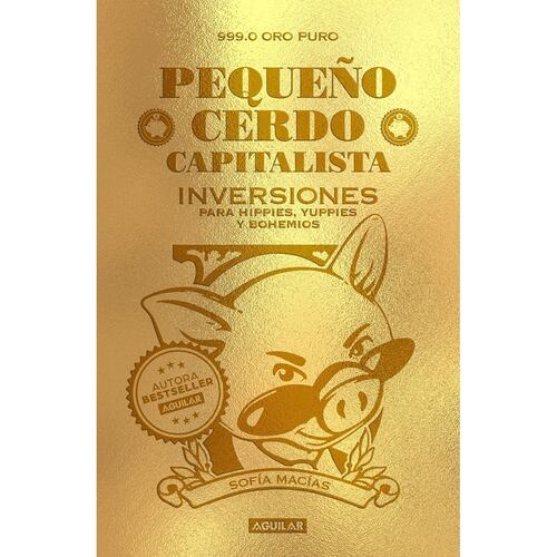 Pequeño cerdo capitalista. Inversiones para hippies, yuppies y bohemios