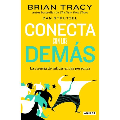 Conecta con los demás. La ciencia de influir en las personas