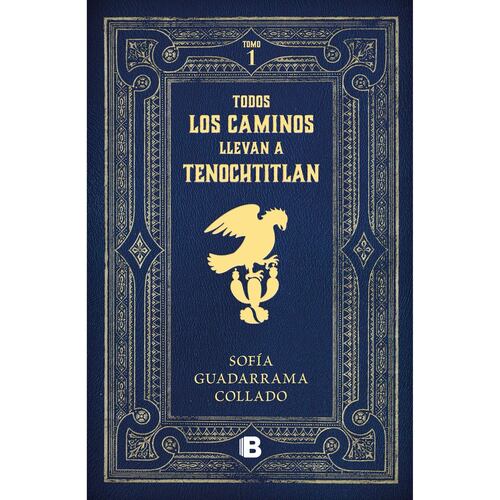 Todos los caminos llevan a Tenochtitlan