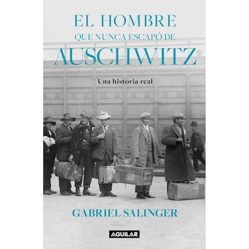 El hombre que nunca escapo de Auschwitz
