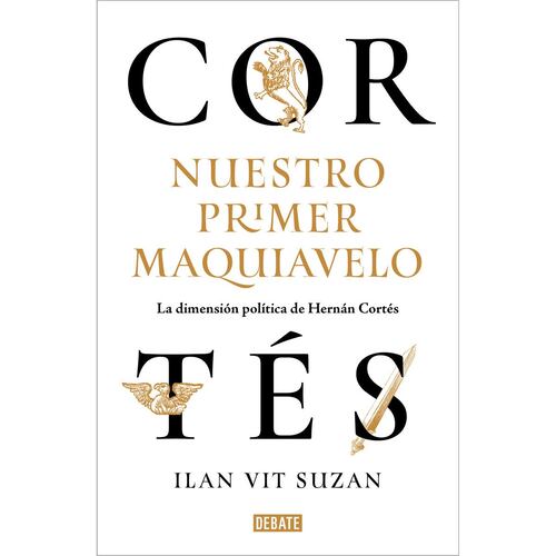 Cortés, nuestro primer Maquiavelo