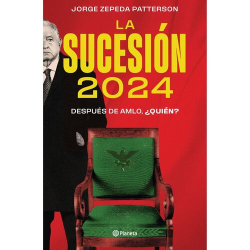 La sucesión 2024. Después de AMLO, ¿quién?