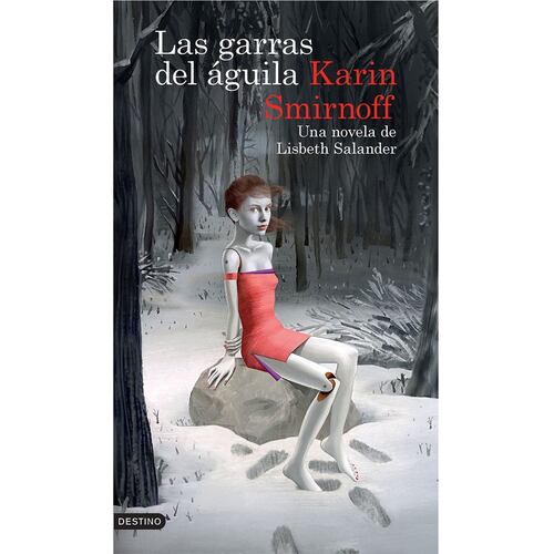 Las garras del águila: Una novela de Lisbeth Salander