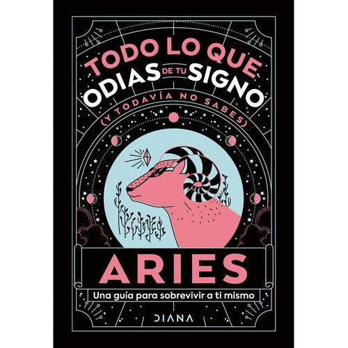 Aries. Todo lo que odias de tu signo (y todavía no sabes)