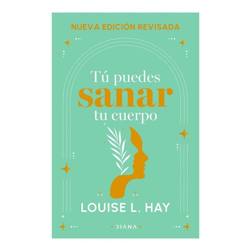 Tú puedes sanar tu cuerpo (Nva. Edición)