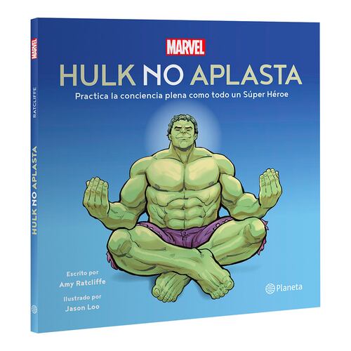 Hulk no aplasta. Practica la conciencia plena como todo un Súper Héroe
