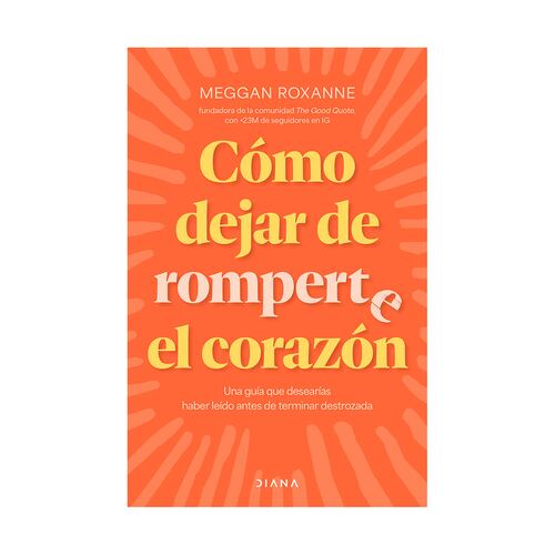 Cómo dejar de romperte el corazón