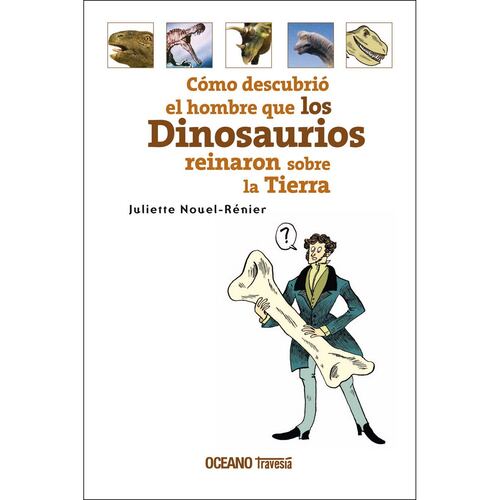Cómo descubrió el hombre que los dinosaurios reinaron sobre la Tierra