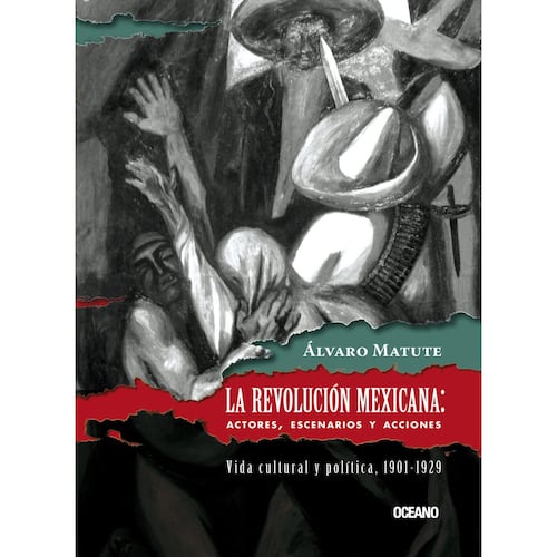 La Revolución Mexicana: actores, escenarios y acciones (nueva edición)