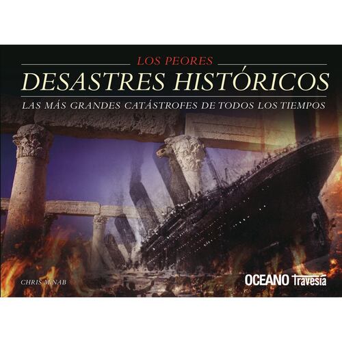 Peores desastres históricos del mundo, Los