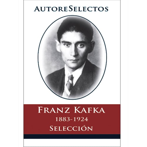Franz Kafka - Autores Selectos