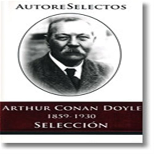 Arthur Conan Doyle - Autores Selectos