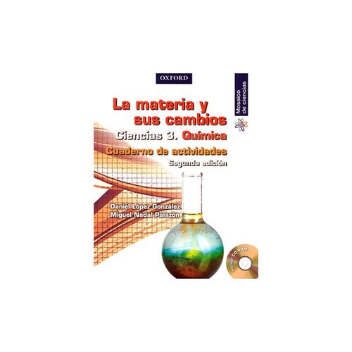 La Materia Y Sus Cambios. Química 3. Cuaderno De Actividades. 2Da Ed.