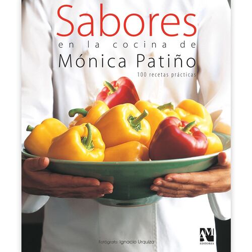 Sabores en la cocina de Mónica Patiño