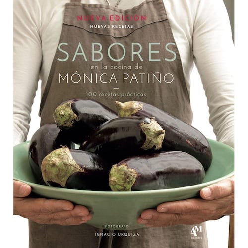 Sabores en la cocina de Mónica Patiño. 100 recetas prácticas