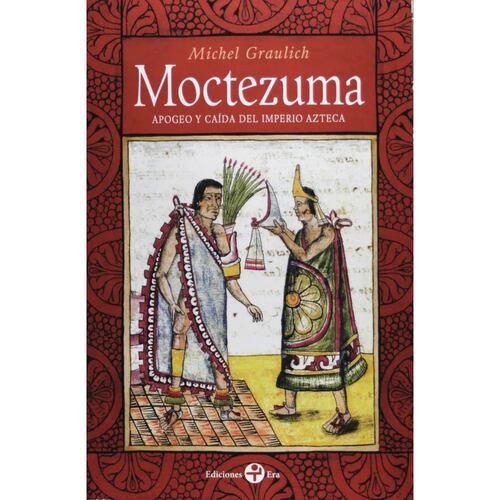 Apogeo y caída del imperio azteca Moctezuma